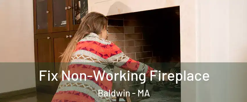 Fix Non-Working Fireplace Baldwin - MA