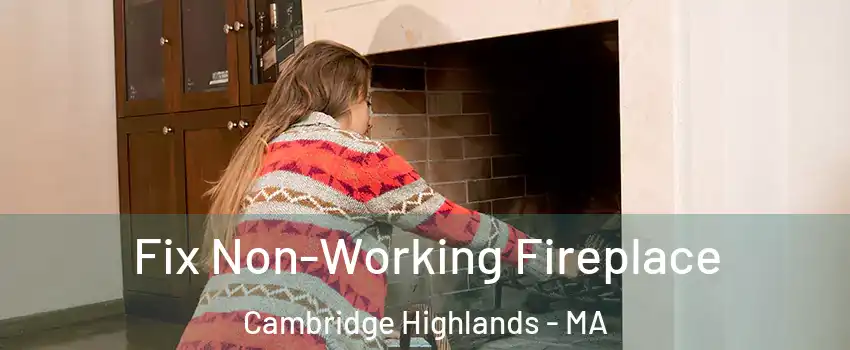 Fix Non-Working Fireplace Cambridge Highlands - MA