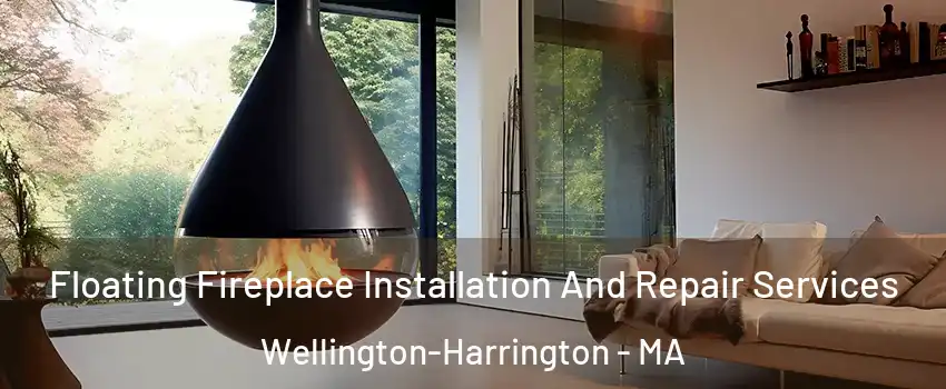 Floating Fireplace Installation And Repair Services Wellington-Harrington - MA