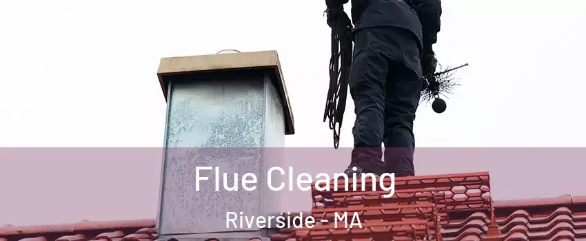 Flue Cleaning Riverside - MA