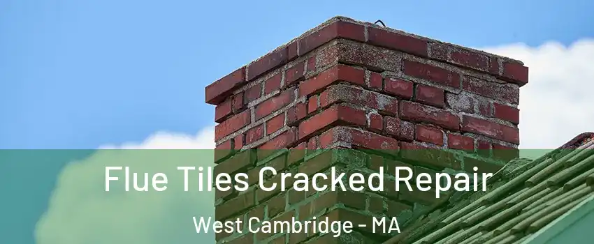 Flue Tiles Cracked Repair West Cambridge - MA