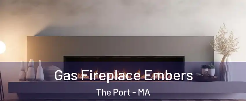 Gas Fireplace Embers The Port - MA