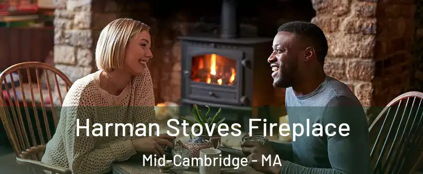 Harman Stoves Fireplace Mid-Cambridge - MA