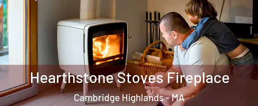 Hearthstone Stoves Fireplace Cambridge Highlands - MA