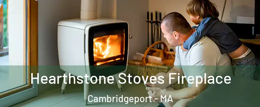 Hearthstone Stoves Fireplace Cambridgeport - MA