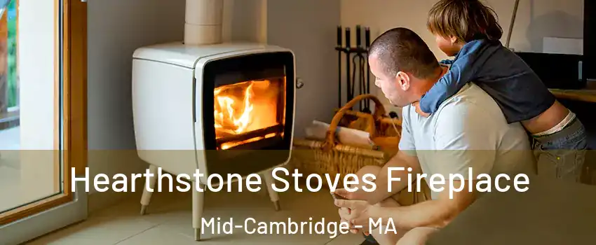 Hearthstone Stoves Fireplace Mid-Cambridge - MA