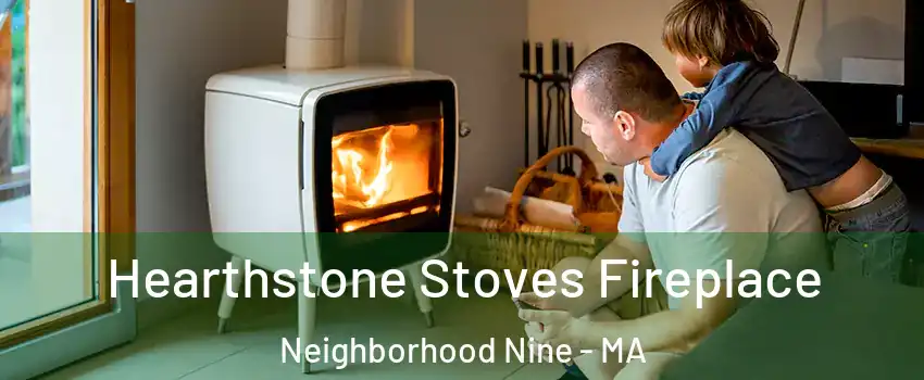 Hearthstone Stoves Fireplace Neighborhood Nine - MA