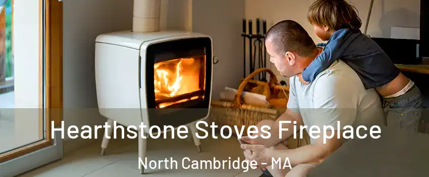 Hearthstone Stoves Fireplace North Cambridge - MA