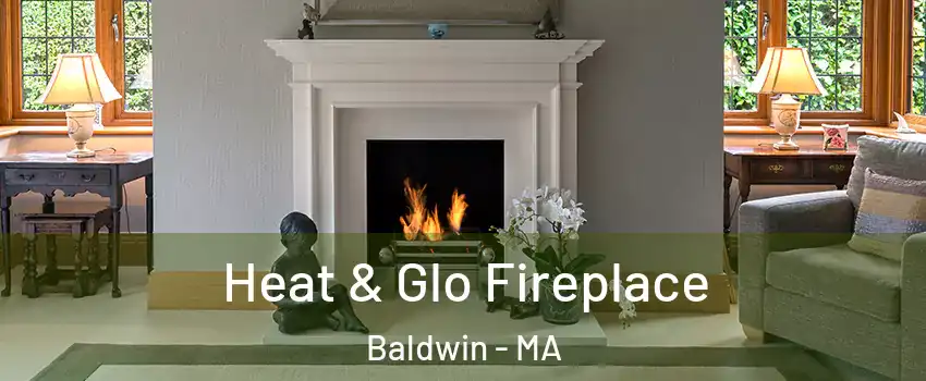 Heat & Glo Fireplace Baldwin - MA