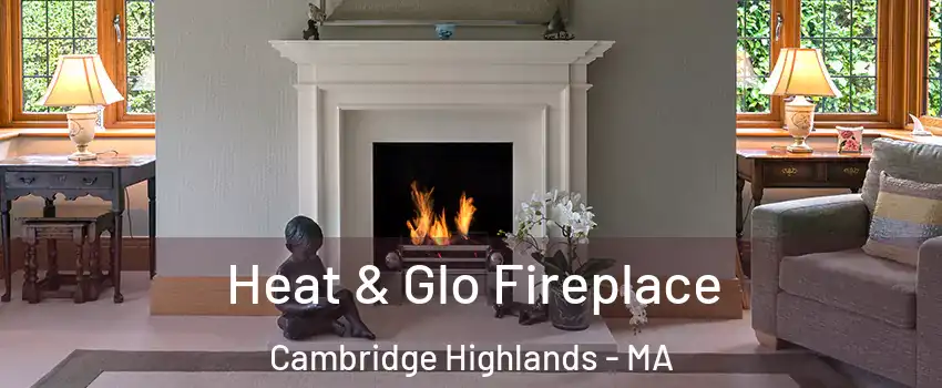 Heat & Glo Fireplace Cambridge Highlands - MA