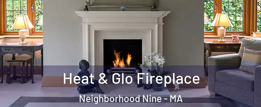 Heat & Glo Fireplace Neighborhood Nine - MA