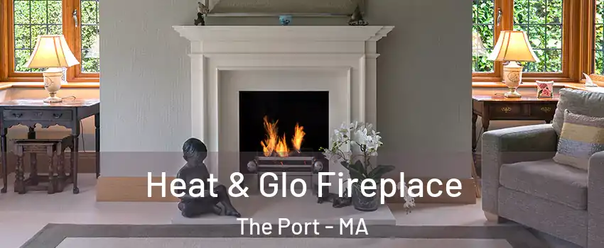 Heat & Glo Fireplace The Port - MA