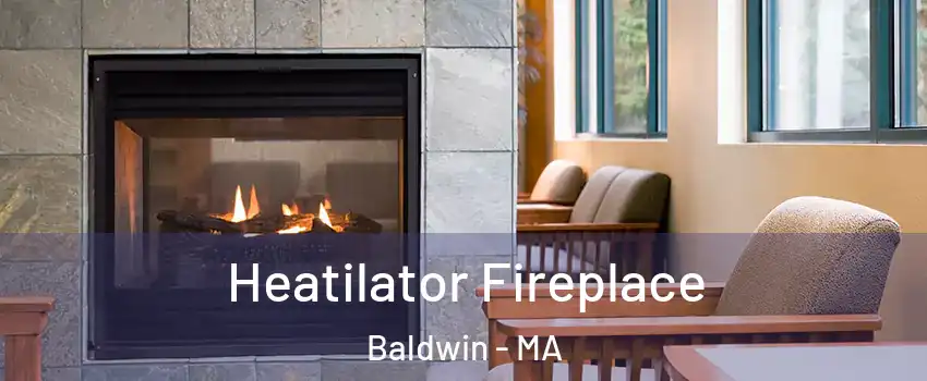 Heatilator Fireplace Baldwin - MA