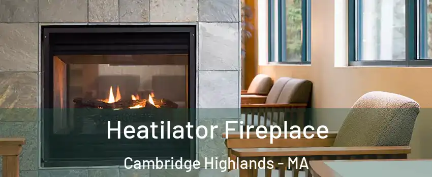 Heatilator Fireplace Cambridge Highlands - MA