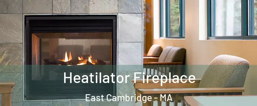 Heatilator Fireplace East Cambridge - MA