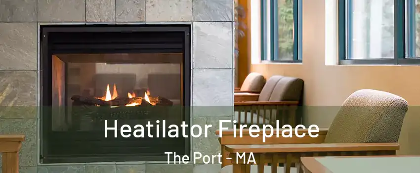 Heatilator Fireplace The Port - MA