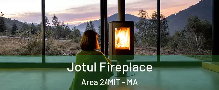 Jotul Fireplace Area 2/MIT - MA