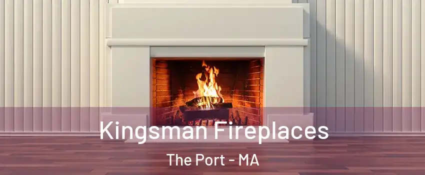 Kingsman Fireplaces The Port - MA