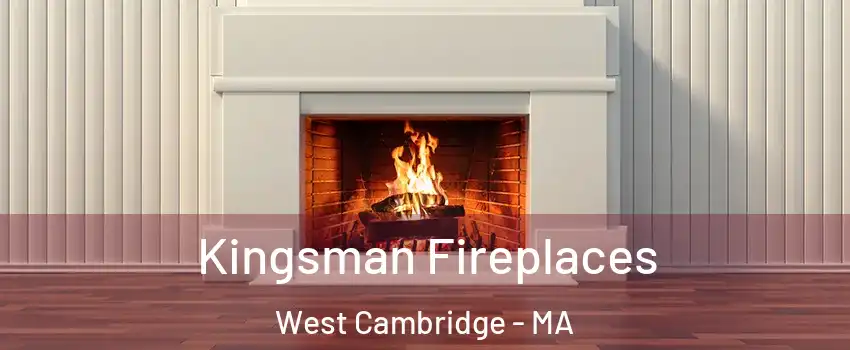 Kingsman Fireplaces West Cambridge - MA