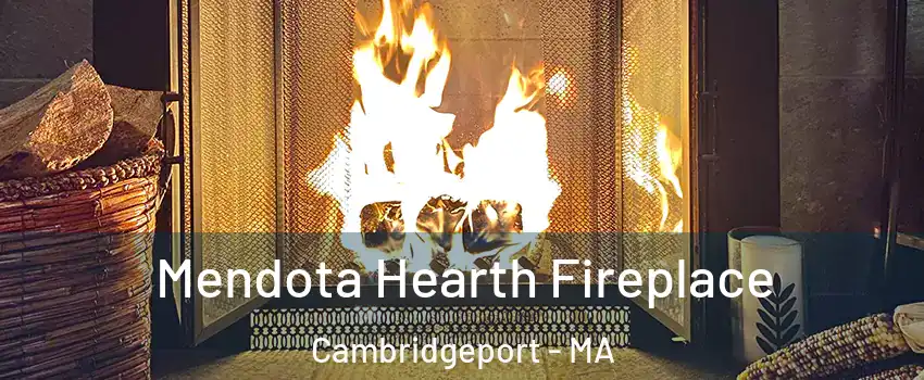 Mendota Hearth Fireplace Cambridgeport - MA