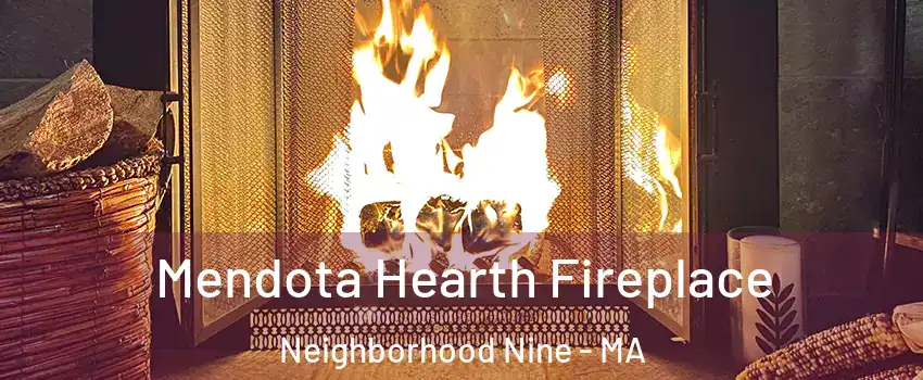 Mendota Hearth Fireplace Neighborhood Nine - MA