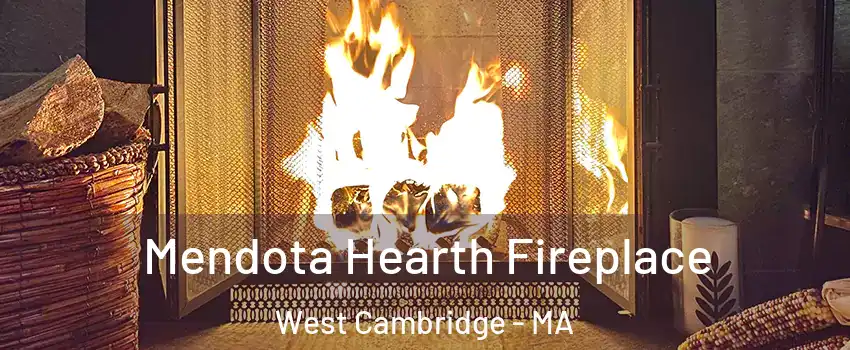 Mendota Hearth Fireplace West Cambridge - MA