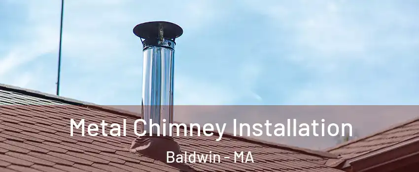 Metal Chimney Installation Baldwin - MA