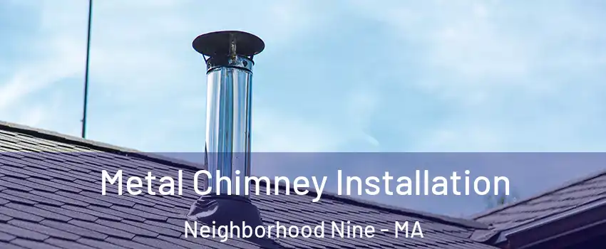 Metal Chimney Installation Neighborhood Nine - MA