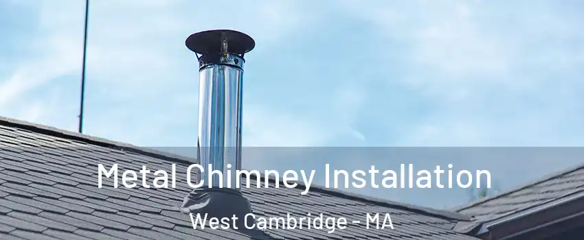 Metal Chimney Installation West Cambridge - MA