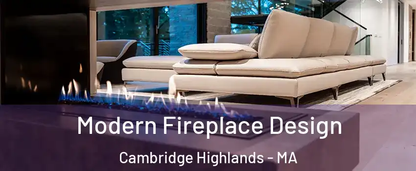 Modern Fireplace Design Cambridge Highlands - MA