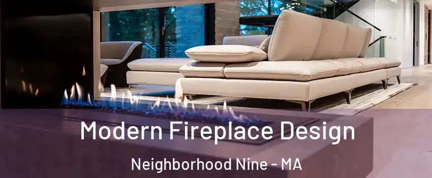 Modern Fireplace Design Neighborhood Nine - MA