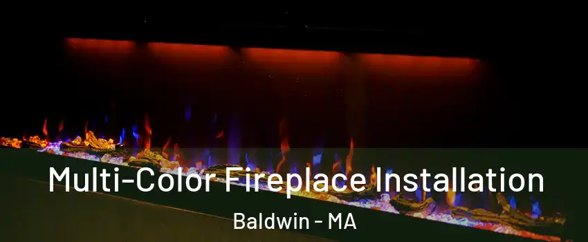 Multi-Color Fireplace Installation Baldwin - MA