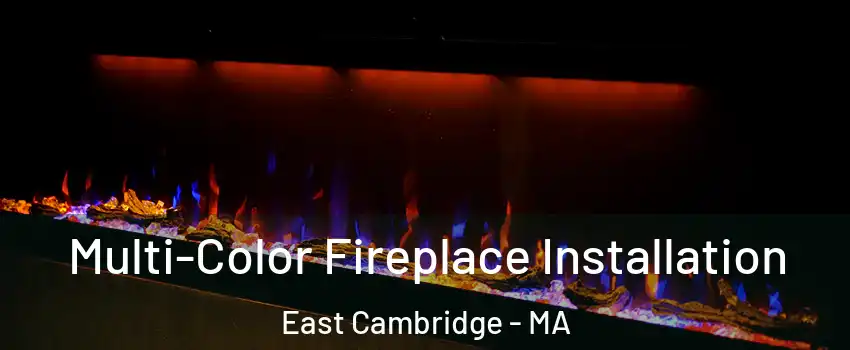 Multi-Color Fireplace Installation East Cambridge - MA