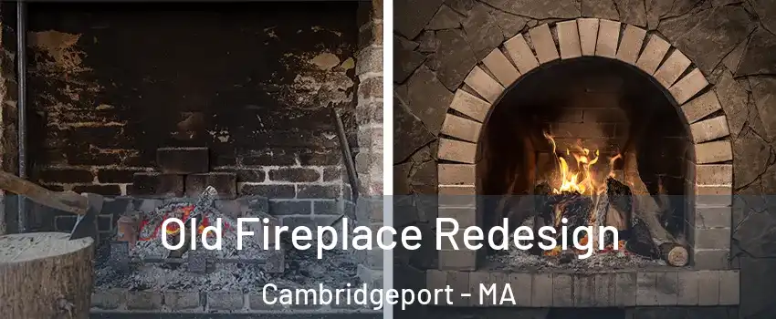 Old Fireplace Redesign Cambridgeport - MA