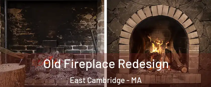 Old Fireplace Redesign East Cambridge - MA