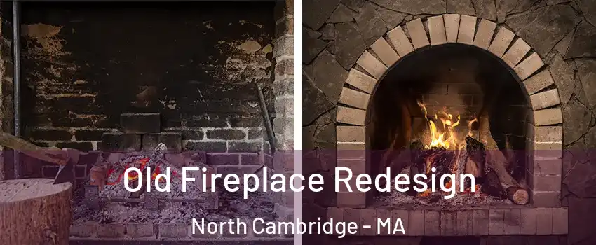 Old Fireplace Redesign North Cambridge - MA