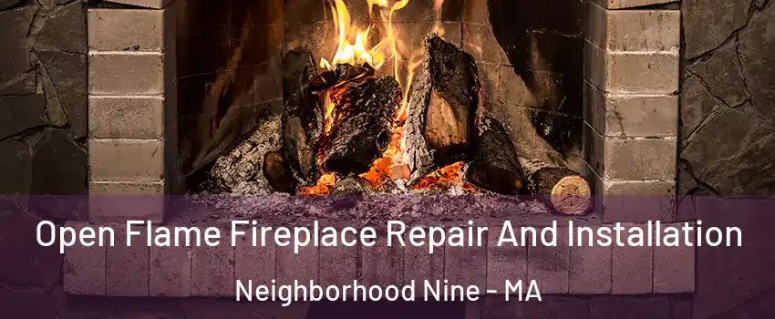 Open Flame Fireplace Repair And Installation Neighborhood Nine - MA