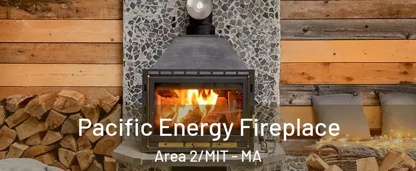 Pacific Energy Fireplace Area 2/MIT - MA