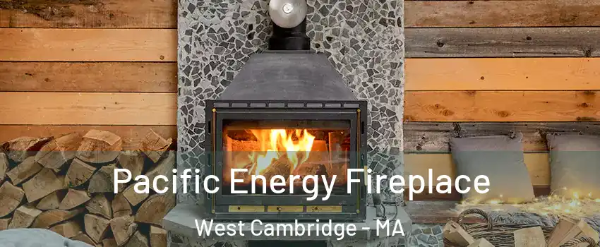 Pacific Energy Fireplace West Cambridge - MA