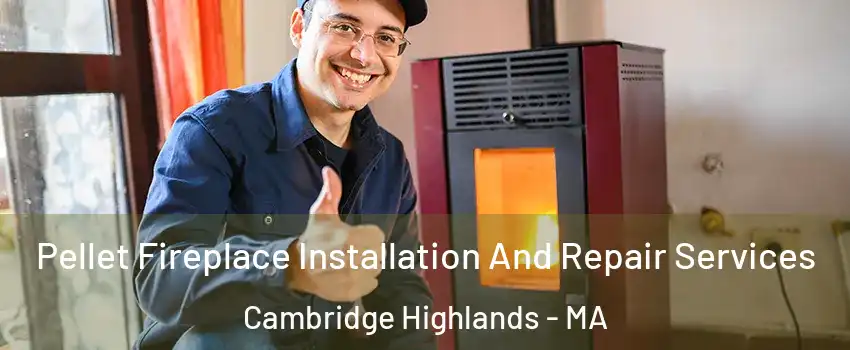 Pellet Fireplace Installation And Repair Services Cambridge Highlands - MA