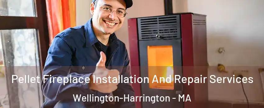 Pellet Fireplace Installation And Repair Services Wellington-Harrington - MA