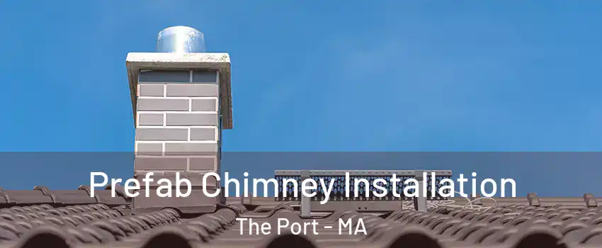 Prefab Chimney Installation The Port - MA