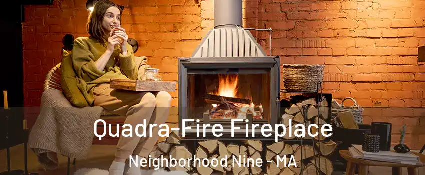 Quadra-Fire Fireplace Neighborhood Nine - MA