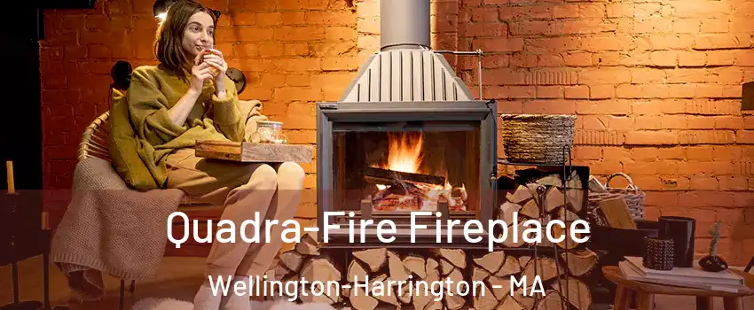 Quadra-Fire Fireplace Wellington-Harrington - MA