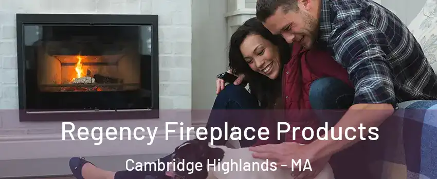 Regency Fireplace Products Cambridge Highlands - MA