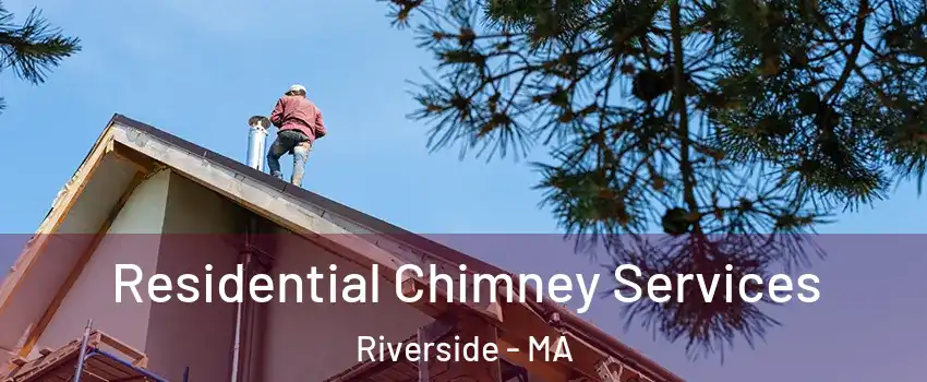 Residential Chimney Services Riverside - MA