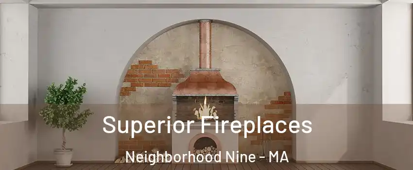 Superior Fireplaces Neighborhood Nine - MA