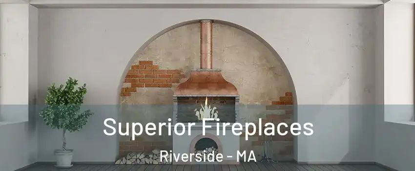 Superior Fireplaces Riverside - MA