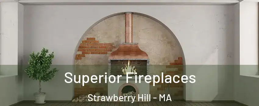 Superior Fireplaces Strawberry Hill - MA