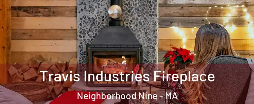 Travis Industries Fireplace Neighborhood Nine - MA